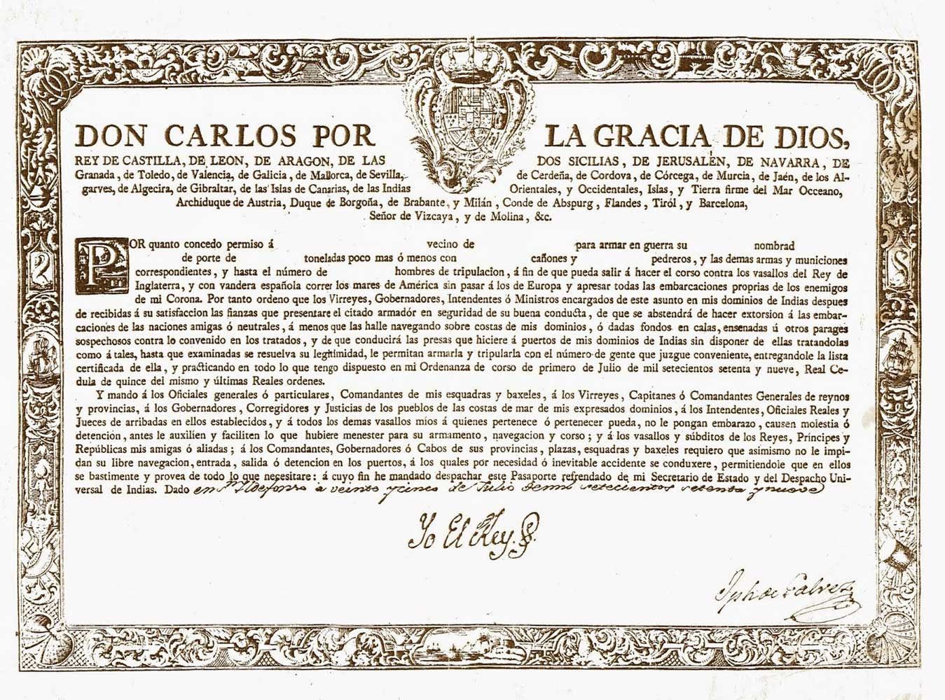 Real Licenza para armar en Guerra Embarcacións. San Ildefonso, 1779, con firma real (estampilla), orla, capitular e escudo grab, firma na esquina inferior dereita Jph de Galvez (José de Gálvez e Gallardo)